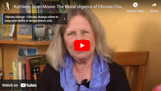 Moral Urgency of Climate Change interview with Kathleen Dean Moore by Mary DeMocker